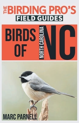 Birds of North Carolina (The Birding Pro's Field Guides) by Parnell, Marc
