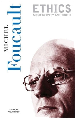 Ethics: Subjectivity and Truth by Foucault, Michel