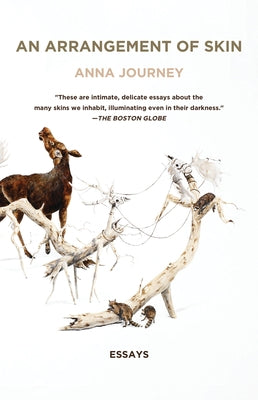 An Arrangement of Skin: Essays by Journey, Anna