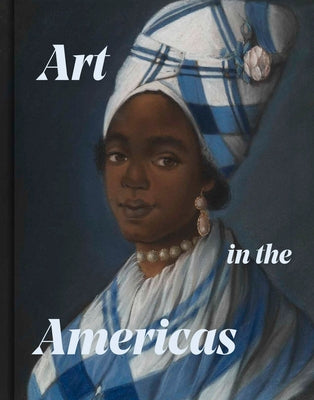Art in the Americas: Conflict, Culture, and Exchange in the Eighteenth Century by Lasser, Ethan