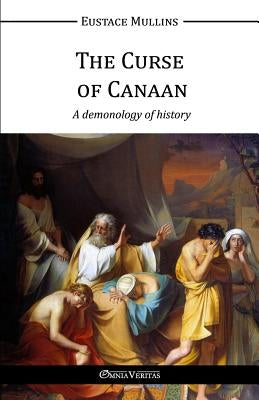 The Curse of Canaan by Mullins, Eustace Clarence