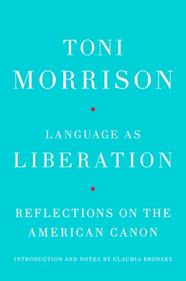 Language as Liberation: Reflections on the American Canon by Morrison, Toni