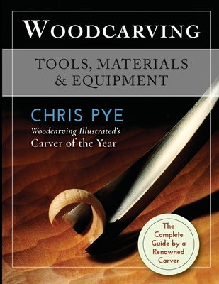 Woodcarving: Tools, Materials & Equipment by Pye, Chris