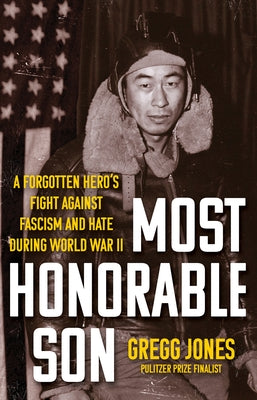 Most Honorable Son: A Forgotten Hero's Fight Against Fascism and Hate During World War II by Jones, Gregg