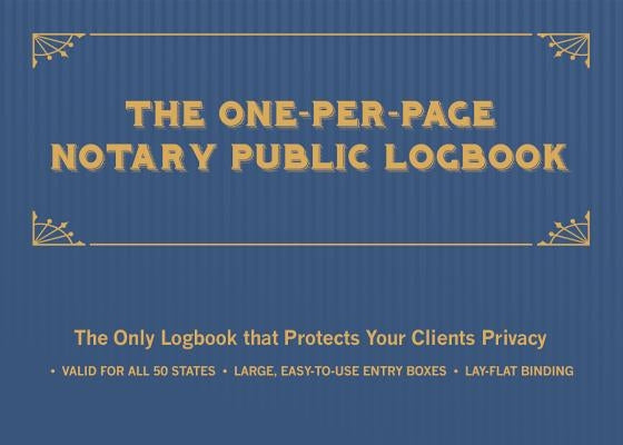 The One-Per-Page Notary Public Logbook: The Only Logbook That Protects Every Client's Privacy by Ulysses Press, Editors Of