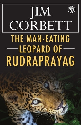 The Man-Eating Leopard of Rudraprayag by Corbett, Jim