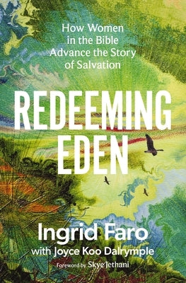 Redeeming Eden: How Women in the Bible Advance the Story of Salvation (Includes Free Streaming Video Access) by Faro, Ingrid