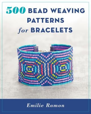 500 Bead Weaving Patterns for Bracelets by Ramon, Emilie