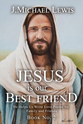 Jesus Is Our Best Friend Book No. 2 by Lewis, J. Michael