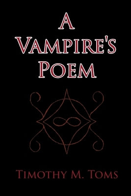 A Vampire's Poem by Toms, Timothy M.