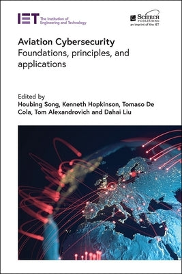 Aviation Cybersecurity: Foundations, Principles, and Applications by Song, Houbing