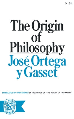 The Origin of Philosophy by Ortega y. Gasset, Jose