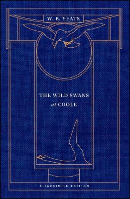 The Wild Swans at Coole: A Facsimile Edition by Yeats, William Butler