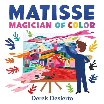 Matisse: Magician of Color by Desierto, Derek