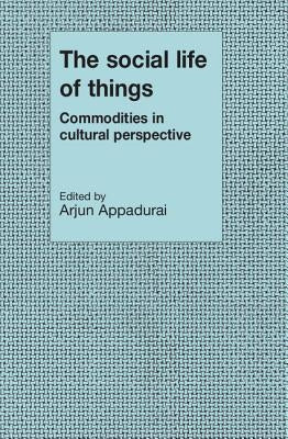 The Social Life of Things by Appadurai, Arjun