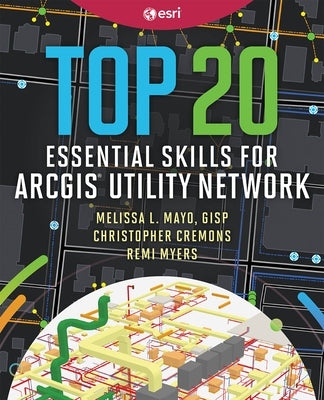 Top 20 Essential Skills for ArcGIS Utility Network by 