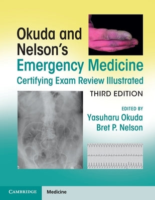 Okuda and Nelson's Emergency Medicine Certifying Exam Review Illustrated by Okuda, Yasuharu