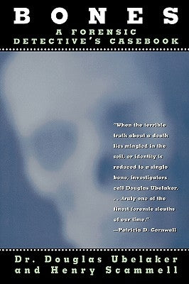 Bones: A Forensic Detective's Casebook by Ubelaker, Douglas