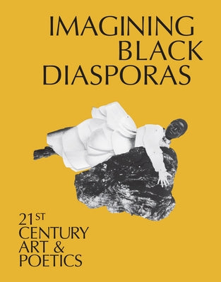 Imagining Black Diasporas: 21st-Century Art and Poetics by Lawson, Dhyandra