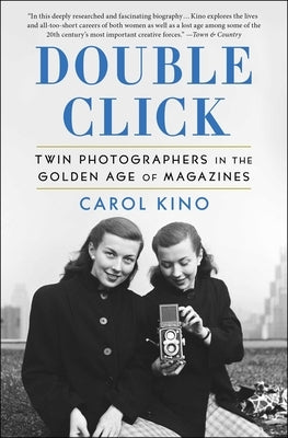 Double Click: Twin Photographers in the Golden Age of Magazines by Kino, Carol