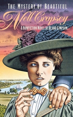 The Mystery of Beautiful Nell Cropsey: A Nonfiction Novel by Simpson, Bland