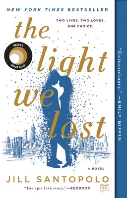 The Light We Lost: Reese's Book Club (a Novel) by Santopolo, Jill