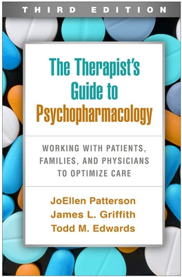 The Therapist's Guide to Psychopharmacology: Working with Patients, Families, and Physicians to Optimize Care by Patterson, Joellen