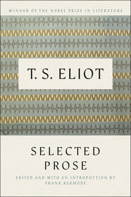 Selected Prose of T.S. Eliot by Eliot, T. S.