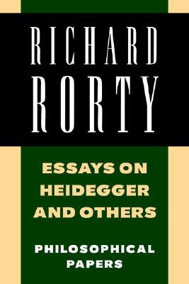 Essays on Heidegger and Others: Philosophical Papers by Rorty, Richard