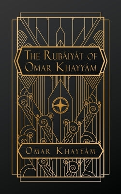 The Rubaiyat of Omar Kayyam by Kayyam, Omar