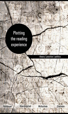 Plotting the Reading Experience: Theory/Practice/Politics by Rothbauer, Paulette M.