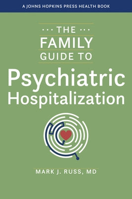 The Family Guide to Psychiatric Hospitalization by Russ, Mark J.