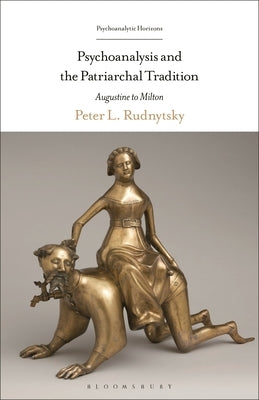 Psychoanalysis and the Patriarchal Tradition: Augustine to Milton by Rudnytsky, Peter L.
