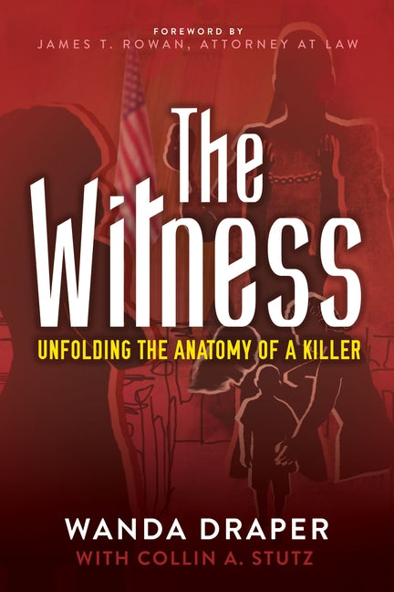 The Witness: Unfolding the Anatomy of a Killer by Draper, Wanda