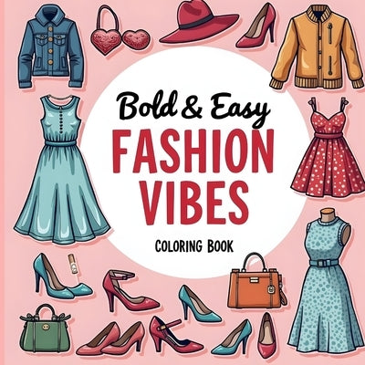 Bold & Easy Fashion Coloring Book: Simple Coloring Book for Women by Bidden, Laura