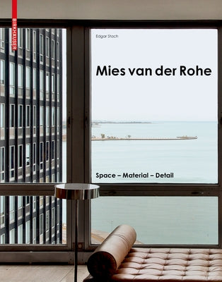 Mies Van Der Rohe: Space - Material - Detail by Stach, Edgar