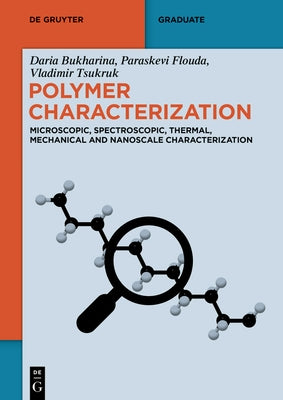 Polymer Characterization: Microscopic, Spectroscopic, Thermal, Mechanical and Nanoscale Characterization by Bukharina, Daria