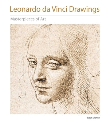 Leonardo Da Vinci Drawings Masterpieces of Art by Grange, Susan