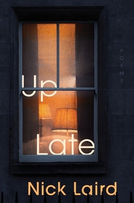 Up Late: Poems by Laird, Nick