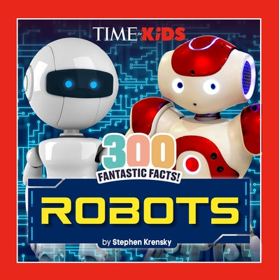 Time for Kids: 300 Fantastic Facts!: Robots by Krensky, Stephen