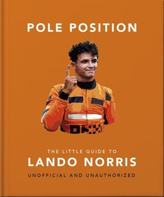 Pole Position: The Little Guide to Lando Norris by Oh