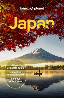 Lonely Planet Japan: Comprehensive Travel Guide Detailed Itineraries & Maps Insider Tips Covers Tokyo, MT Fuji, Kyoto, Hiroshima, Hokkaido and More by Planet, Lonely