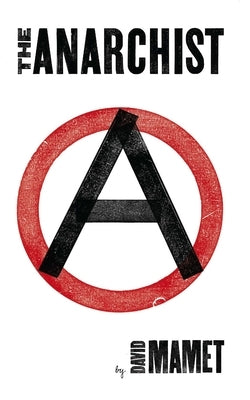 The Anarchist by Mamet, David