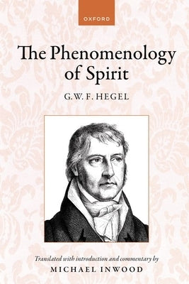 Hegel: The Phenomenology of Spirit: Translated with Introduction and Commentary by Inwood, Michael