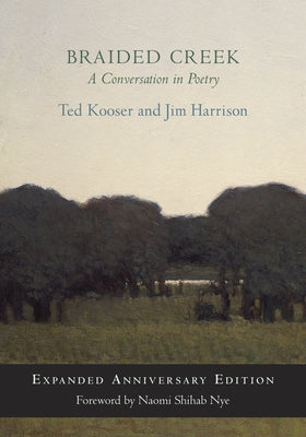 Braided Creek: A Conversation in Poetry: Expanded Anniversary Edition by Kooser, Ted