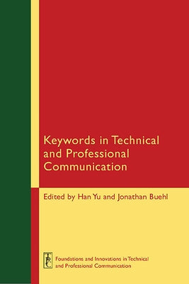 Keywords in Technical and Professional Communication by Yu, Han