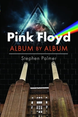 Pink Floyd: Album by Album by Palmer, Stephen