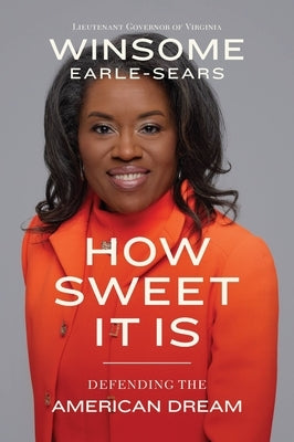 How Sweet It Is: Defending the American Dream by Earle-Sears, Winsome