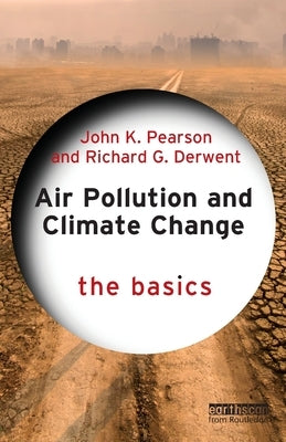 Air Pollution and Climate Change: The Basics by Pearson, John K.