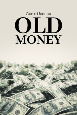 Old Money by Brence, Gerald